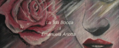 Video poesia ‘La tua bocca’ di Emanuela Arlotta